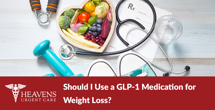 Should I Use a GLP-1 Medication for Weight Loss Heavens Urgent Care blog